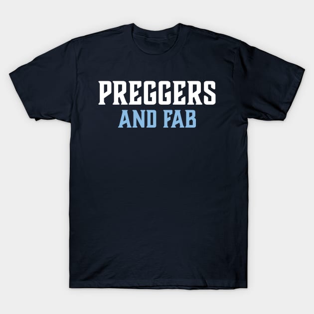 Preggers and Fab T-Shirt by NobleTeeShop